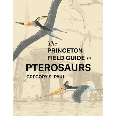 Abbildung von The Princeton Field Guide to Pterosaurs (Princeton Guides, 122)