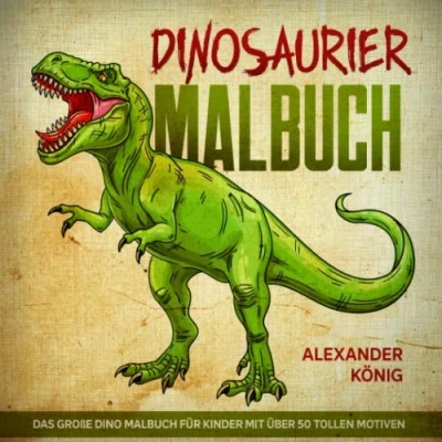 Abbildung von Dinosaurier Malbuch: Das große Dino Malbuch für Kinder mit über 50 tollen Motiven
