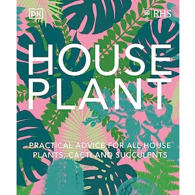 Abbildung von RHS House Plant: Practical Advice for All Plants, Cacti and Succulents