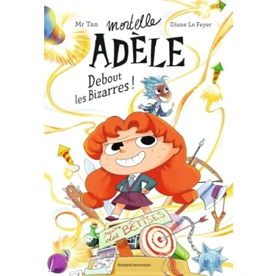 Abbildung von Roman Mortelle Adèle, Tome 03: Adèle : Debout les Bizarres !