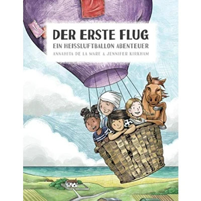 Abbildung von Der Erste Flug: Eine Geschichte über Mut, Freundschaft und Beharrlichkeit (Ein Heissluftballon Abenteuer, Band 1)