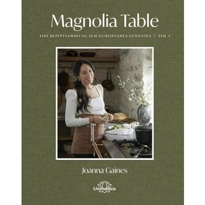 Abbildung von Magnolia Table Teil 3: Eine Rezeptsammlung zum gemeinsamen Genießen