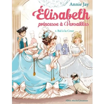 Abbildung von Bal a la cour 4: Elisabeth, princesse à Versailles tome 4