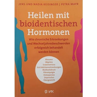 Abbildung von Heilen mit bioidentischen Hormonen: Wie chronische Krankheiten und Wechseljahresbeschwerden erfolgreich behandelt werden können