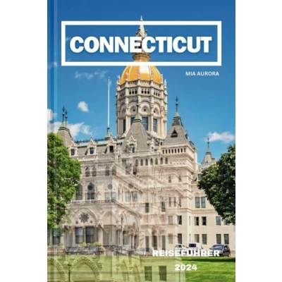 Abbildung von Connecticut REISEFÜHRER 2024: Chronicles: Eine Reise durch den zeitlosen Charme Neuenglands.