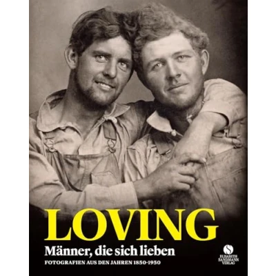 Abbildung von LOVING: Männer, die sich lieben Fotografien von 1850 1950 »Ein anmutiges, sensationelles Und berührendes Buch. vielleicht das Schönste des Jahres.« stern