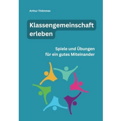 Abbildung von Klassengemeinschaft erleben: Spiele und Übungen für ein gutes Miteinander