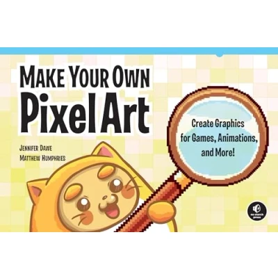 Abbildung von Make Your Own Pixel Art: Create Graphics for Games, Animations, and More!