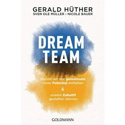 Abbildung von Dream Team: Warum wir nur gemeinsam unser Potential entfalten und unsere Zukunft gestalten können