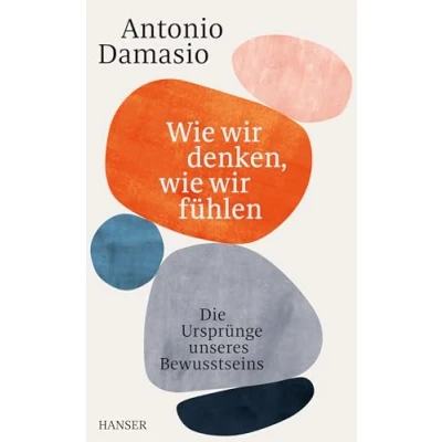Abbildung von wie wir denken, fühlen: Die Ursprünge unseres Bewusstseins