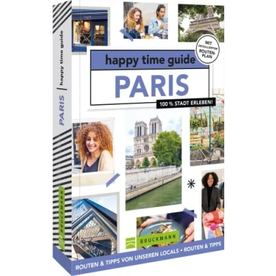 Abbildung von Bruckmann Reiseführer Frankreich happy time guide Paris. Die perfekte Tour durch Paris: Mit Adressen, Infos und Rundgangskarten zum Ausklappen.