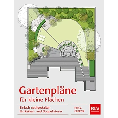Abbildung von Gartenpläne für kleine Flächen: Einfach nachgestalten Reihen und Doppelhäuser (BLV Gestaltung &amp; Planung Garten)