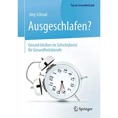 Abbildung von Ausgeschlafen? Gesund Bleiben im Schichtdienst Für Gesundheitsberufe: Gesundheitsberufe (Top Gesundheitsjob)