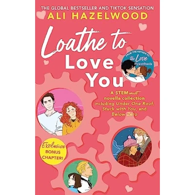 Abbildung von Loathe To Love You: From The bestselling author of Hypothesis (The STEMinist novellas, 1 3)