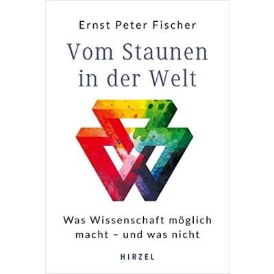 Abbildung von Vom Staunen in der Welt: was Wissenschaft möglich macht und nicht