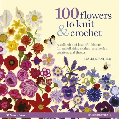 Abbildung von 100 Flowers to Knit &amp; Crochet: A Collection of Beautiful Blooms for Embellishing Clothes, Accessories, Cushions and Throws