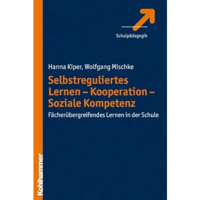 Abbildung von Selbstreguliertes Lernen Kooperation Soziale Kompetenz: Fächerübergreifendes in der Schule