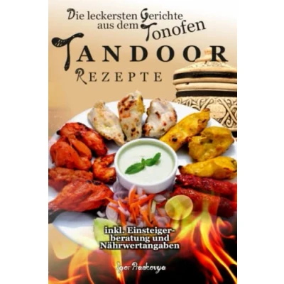 Abbildung von Tandoor Rezepte: die leckersten Gerichte aus dem Tonofen inkl. Einsteigerberatung und Nährwertangaben