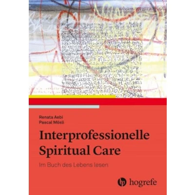 Abbildung von Interprofessionelle Spiritual Care: Das Buch des Lebens lesen