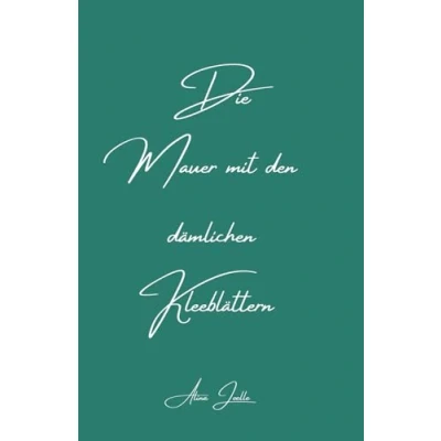 Abbildung von Die Mauer mit den dämlichen Kleeblättern: Neutrale Cover Version