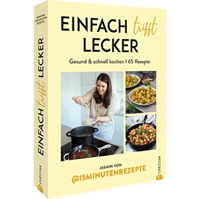 Abbildung von Kochbuch Einfach trifft lecker: Mit 65 Rezepten von @15Minutenrezepte gesund und schnell für die ganze Familie kochen.