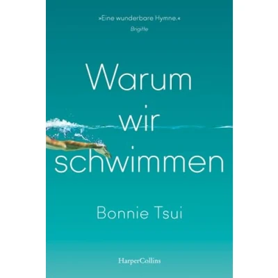 Abbildung von Warum wir schwimmen: Schwimmsport Hallenbadsaison »Ein Juwel von einem Buch. Eine Hymne aufs Wasser und unseren Platz darin.« James Nestor, Autor des SPIEGEL Bestsellers »Breath. Atem«