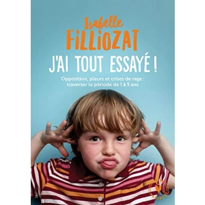 Abbildung von J&#039;ai tout essayé: Opposition, pleurs et crises de rage : traverser la période 1 à 5 ans
