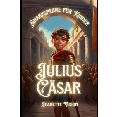 Abbildung von Julius Cäsar Shakespeare für Kinder: in einer Sprache, die Kinder verstehen und lieben werden