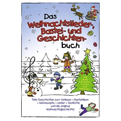 Abbildung von Das Weihnachtslieder Bastel und Geschichten Buch: Mit tollen zum Vorlesen, leckeren Keksrezepten, kreativen Bastelanleitungen traditionellen Weihnachtsgedichten