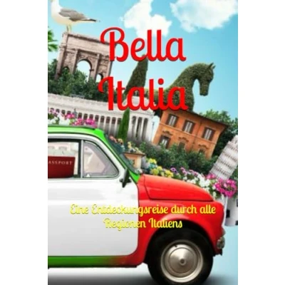 Abbildung von Bella Italia: Eine Entdeckungsreise durch alle Regionen Italiens