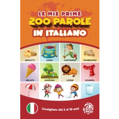 Abbildung von Le Mie Prime 200 parole in italiano.: Imparare l&#039;italiano per bambini da 2 a 10 anni. Tutto colori. (Le Parole, Band 1)