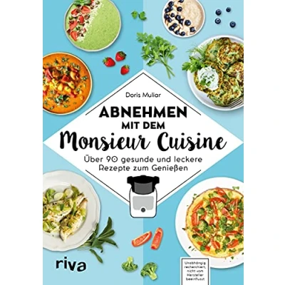 Abbildung von Abnehmen mit dem Monsieur Cuisine: Über 90 gesunde und leckere Rezepte zum Genießen Die besten Diätrezepte (Kochen Cuisine, Band 3)