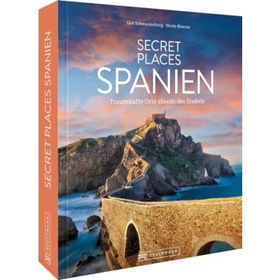 Abbildung von Reise Bildband Secret Places Spanien: Traumhafte Orte abseits des Trubels. Reiseführer für Wanderungen, Kultur und Städtetrips.