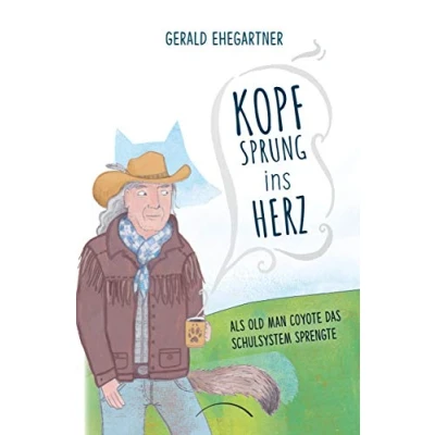 Abbildung von Kopfsprung ins Herz: Als Old Man Coyote das Schulsystem sprengte