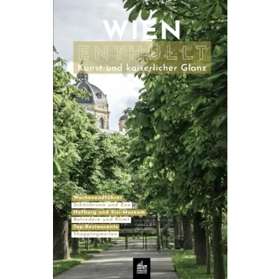 Abbildung von Wien Enthüllt: Kunst und kaiserlicher Glanz (Urbane Wanderlust, Band 4)