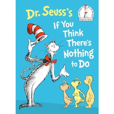 Abbildung von Dr. Seuss&#039;s If You Think There&#039;s Nothing to Do (Beginner Books(R))
