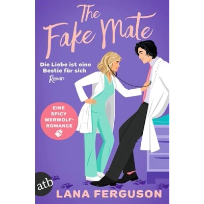 Abbildung von The Fake Mate Die Liebe ist eine Bestie für sich: Roman Limitiert: farbiger Buchschnitt exklusiv in der 1. Auflage.