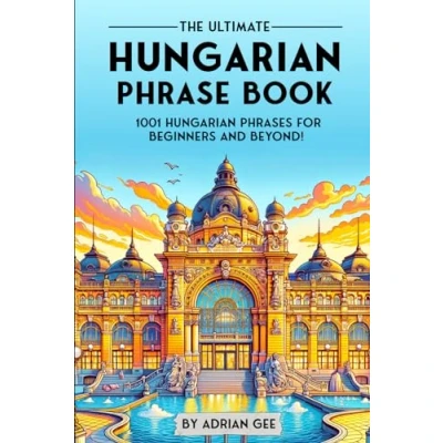 Abbildung von The Ultimate Hungarian Phrase Book: 1001 Phrases for Beginners and Beyond!