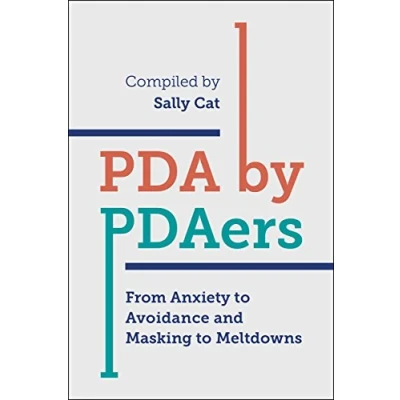 Abbildung von PDA by PDAers: From Anxiety to Avoidance and Masking Meltdowns