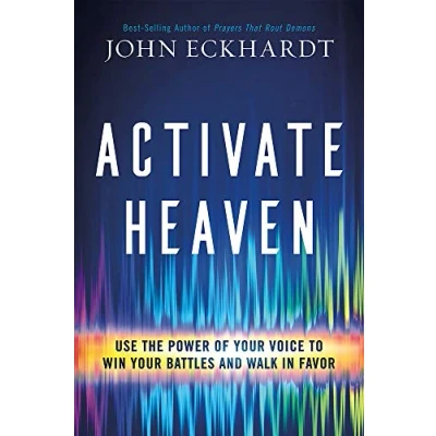 Abbildung von Activate Heaven: Use the Power of Your Voice to Win Battles and Walk in Favor