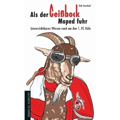 Abbildung von Als der Geißbock Moped fuhr Unverzichtbares Wissen rund um den 1. FC Köln