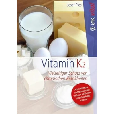 Abbildung von Vitamin K2: Vielseitiger Schutz vor chronischen Krankheiten. Arteriosklerose und Osteoporose wirksam verhindern rückgängig machen. (vak vital)