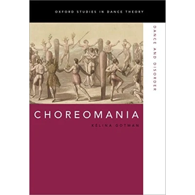 Abbildung von Choreomania: Dance and Disorder (Oxford Studies in Theory)