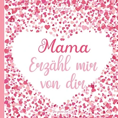 Abbildung von Mama, erzähl mir von dir: Tagebuch zum Ausfüllen über das Leben Ihrer Mama 130 Fragen, um die Geschichte zu erfahren ... Erinnerungsbuch deines Lebens