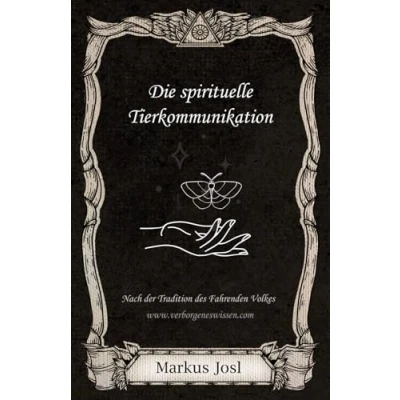 Abbildung von Die spirituelle Tierkommunikation: Nach der Tradition des Fahrenden Volkes