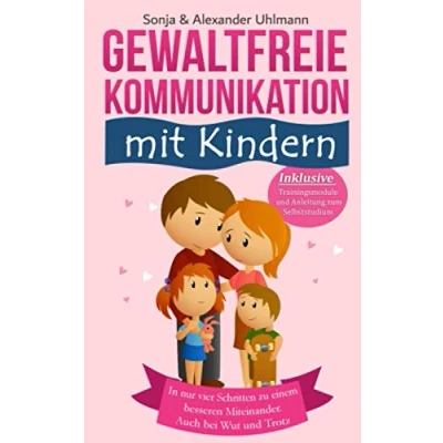 Abbildung von Ja, zu GFK! Gewaltfreie Kommunikation mit Kindern: Wie Du in nur 4 Schritten einem besseren Miteinander gelangst. Auch bei Wut und Trotz. Inkl. Trainingsmodule Anleitung zum Selbststudium