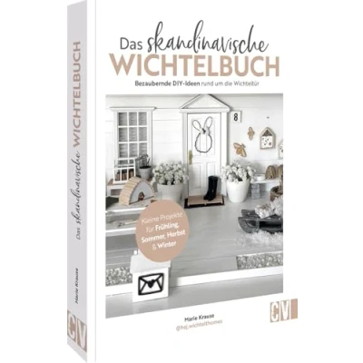 Abbildung von DIY Buch Wichtel Ideen Das skandinavische Wichtelbuch: Bezaubernde Bastelanleitungen rund um die Wichteltür. Kleine Projekte für Frühling, Sommer, Herbst &amp; Winter basteln.