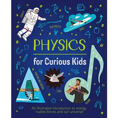 Abbildung von Physics for Curious Kids: An Illustrated Introduction to Energy, Matter, Forces, and Our Universe!