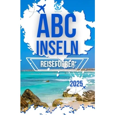Abbildung von ABC INSELN REISEFÜHRER 2025: Erkundung von Aruba, Bonaire und Curacao mit lokalem Fachwissen Insiderwissen