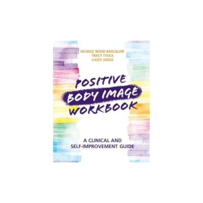 Abbildung von Positive Body Image: A Clinical and Self Improvement Guide